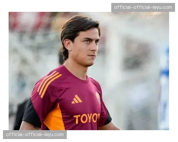 独家：迪巴拉与罗马就续约一年达成原则性协议